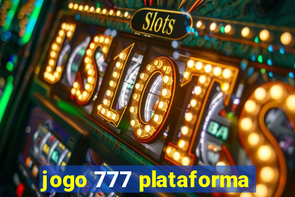 jogo 777 plataforma