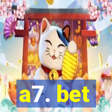 a7. bet