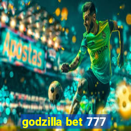 godzilla bet 777