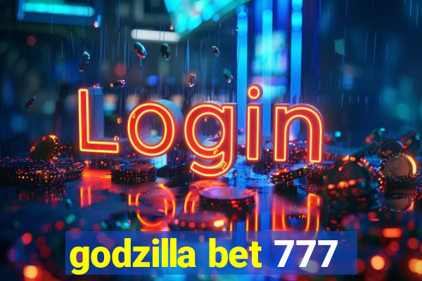 godzilla bet 777