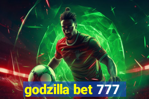 godzilla bet 777