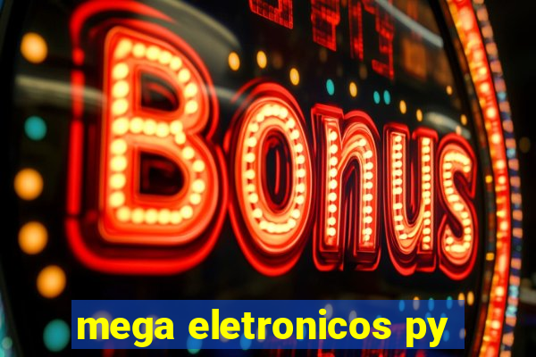 mega eletronicos py