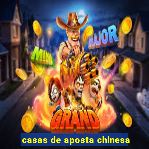 casas de aposta chinesa