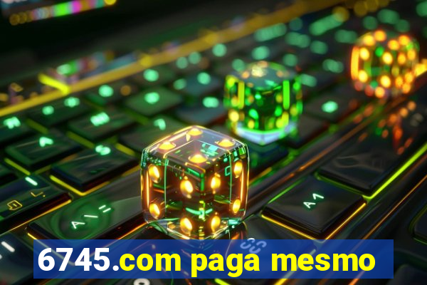 6745.com paga mesmo