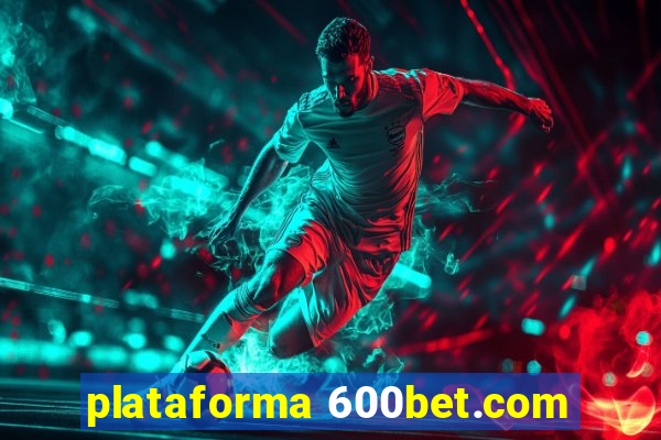 plataforma 600bet.com