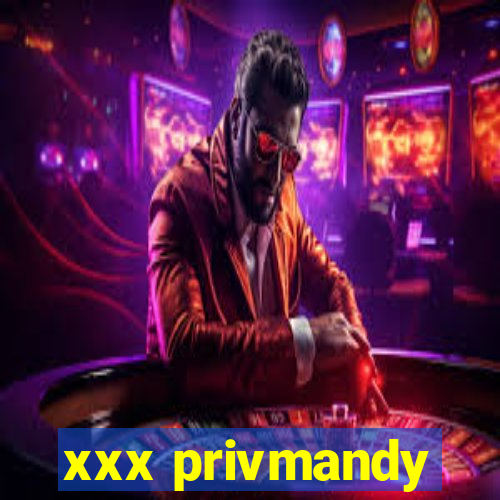 xxx privmandy