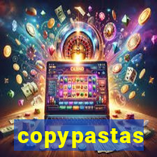 copypastas