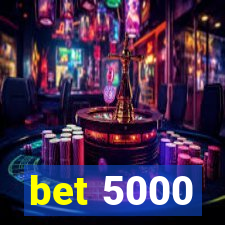 bet 5000