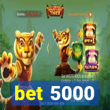 bet 5000