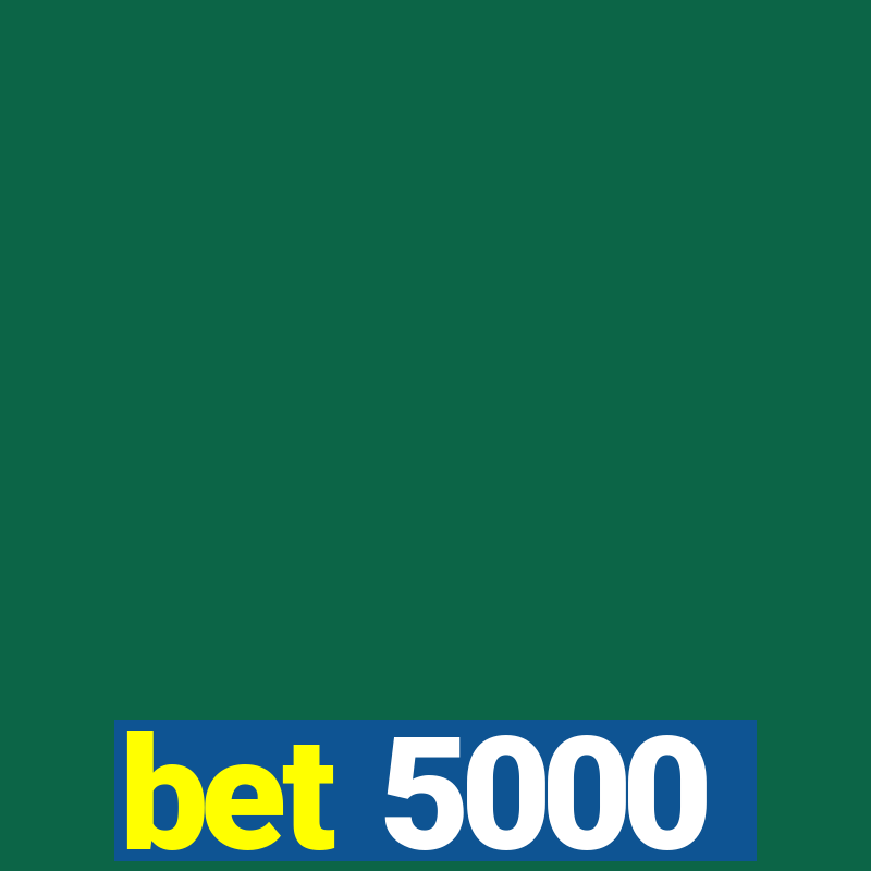 bet 5000