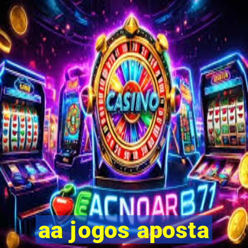 aa jogos aposta