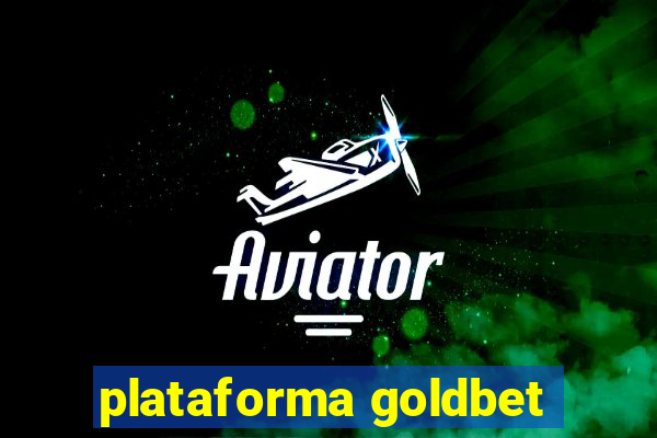 plataforma goldbet