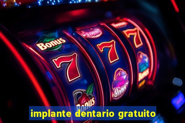 implante dentario gratuito