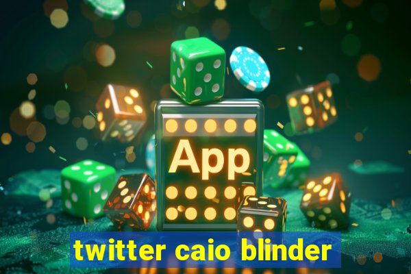 twitter caio blinder