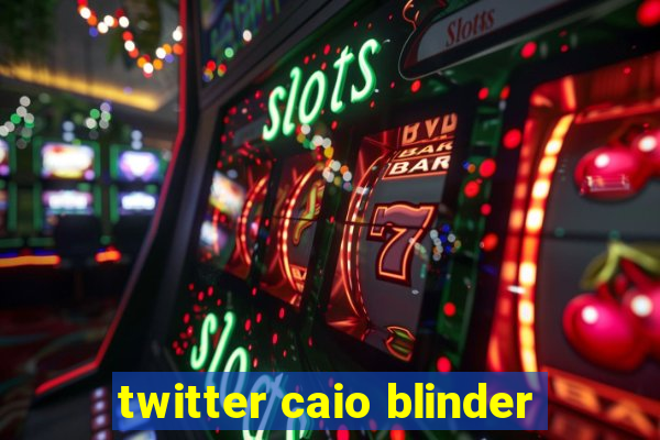 twitter caio blinder