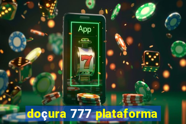 doçura 777 plataforma