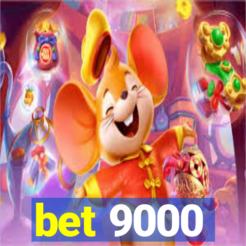 bet 9000