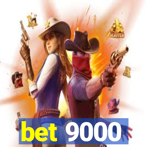 bet 9000