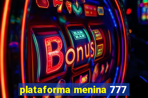 plataforma menina 777