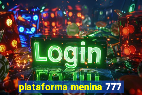 plataforma menina 777