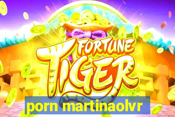 porn martinaolvr