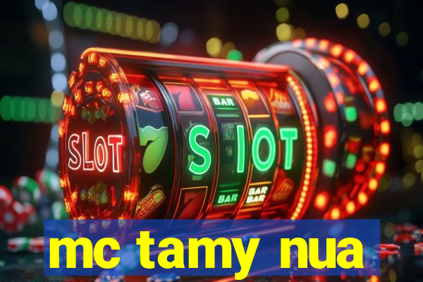 mc tamy nua