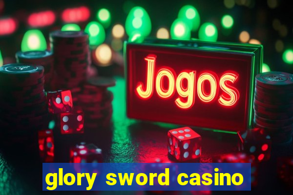 glory sword casino