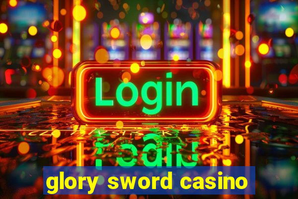 glory sword casino