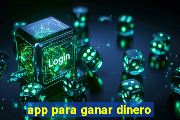 app para ganar dinero