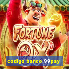 codigo banco 99pay