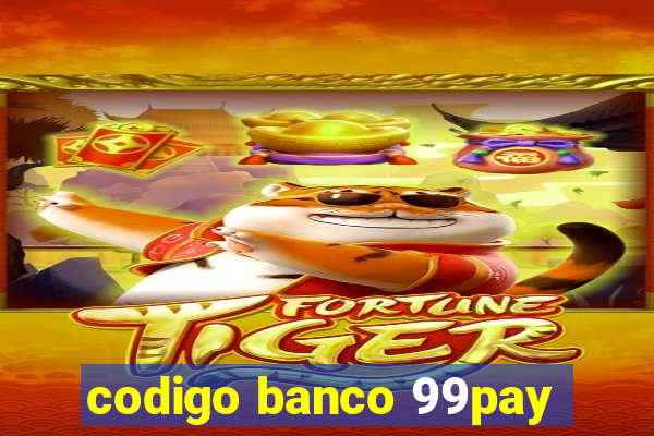 codigo banco 99pay