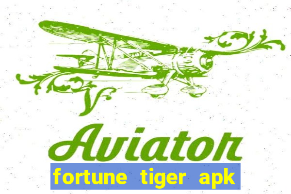 fortune tiger apk dinheiro infinito