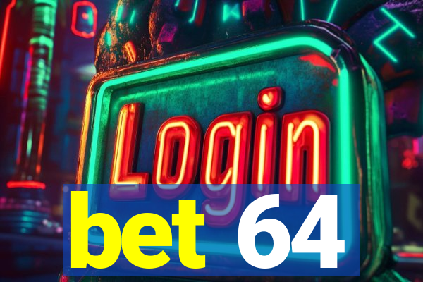 bet 64