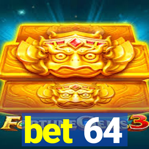 bet 64