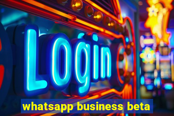 whatsapp business beta