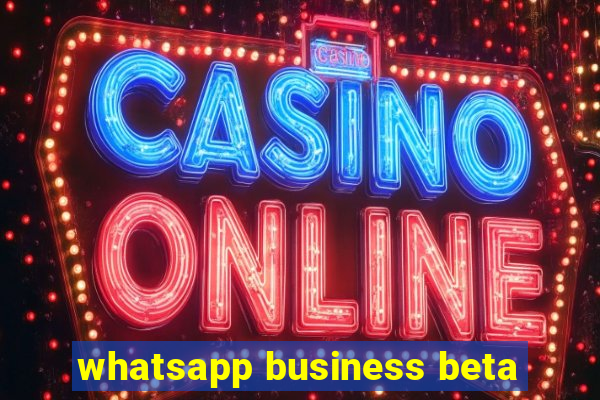 whatsapp business beta