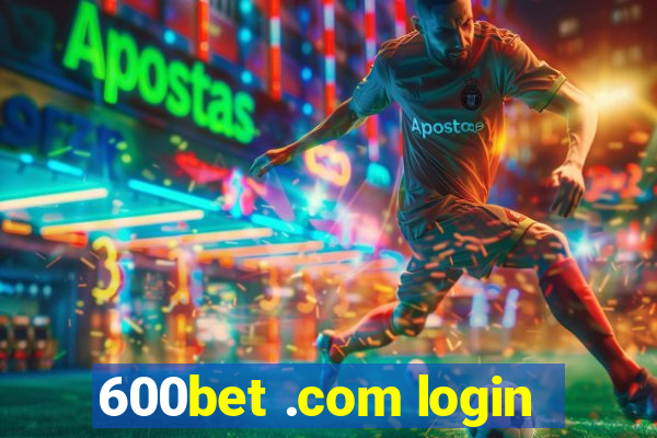 600bet .com login