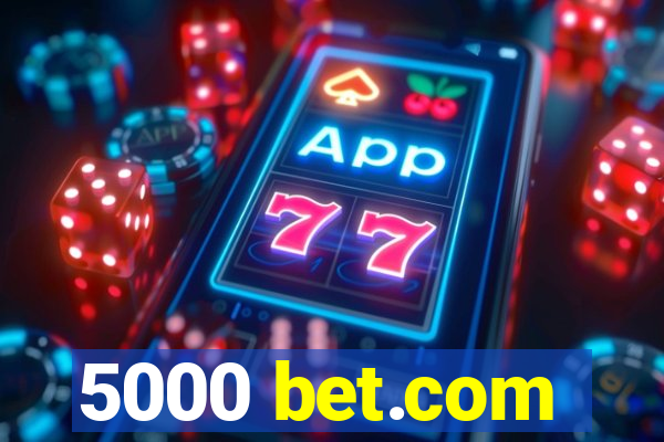 5000 bet.com