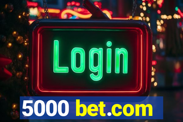 5000 bet.com