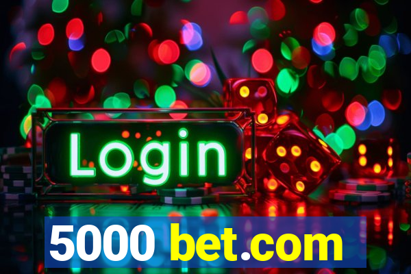 5000 bet.com