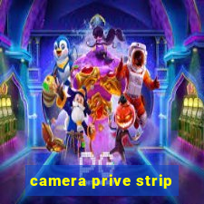 camera prive strip