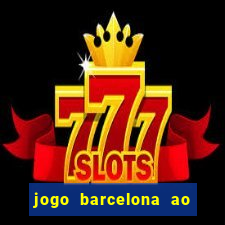 jogo barcelona ao vivo futemax