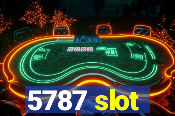 5787 slot