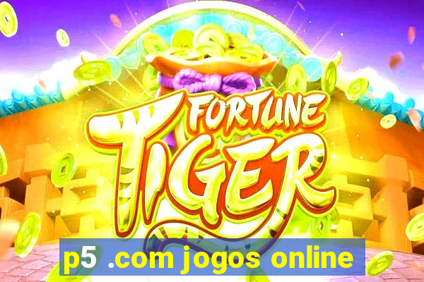 p5 .com jogos online