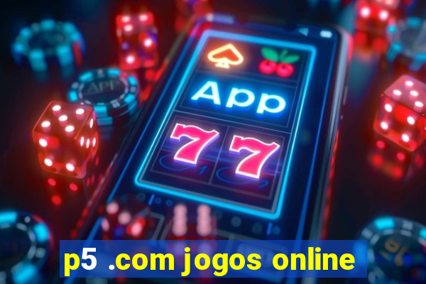 p5 .com jogos online