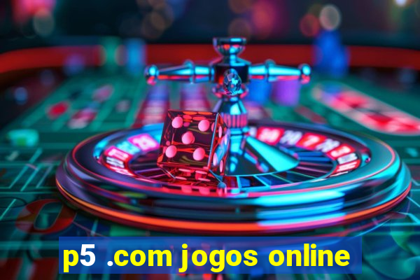 p5 .com jogos online