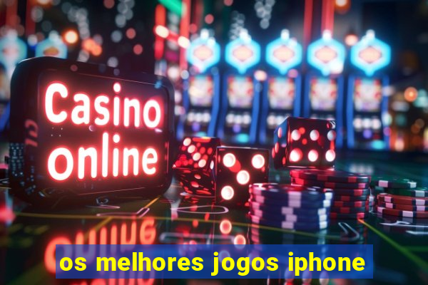 os melhores jogos iphone