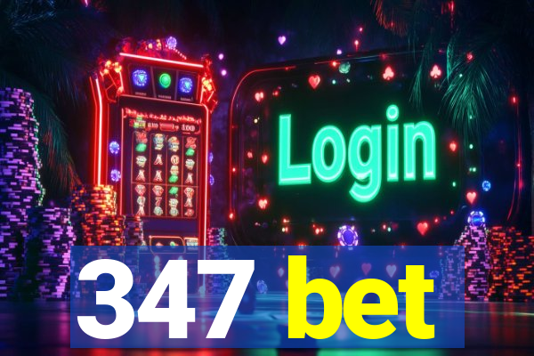 347 bet