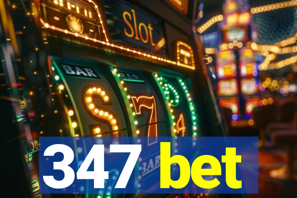 347 bet