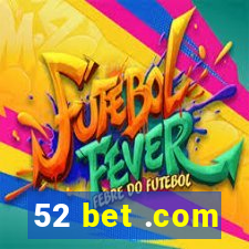 52 bet .com